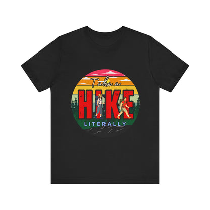 Take a Hike Shortsleeve Tee | Hiking Gift T-Shirt, Nature Lover Apparel, Outdoor Adventure Top, Summer Style, Funny Wilderness Shirt