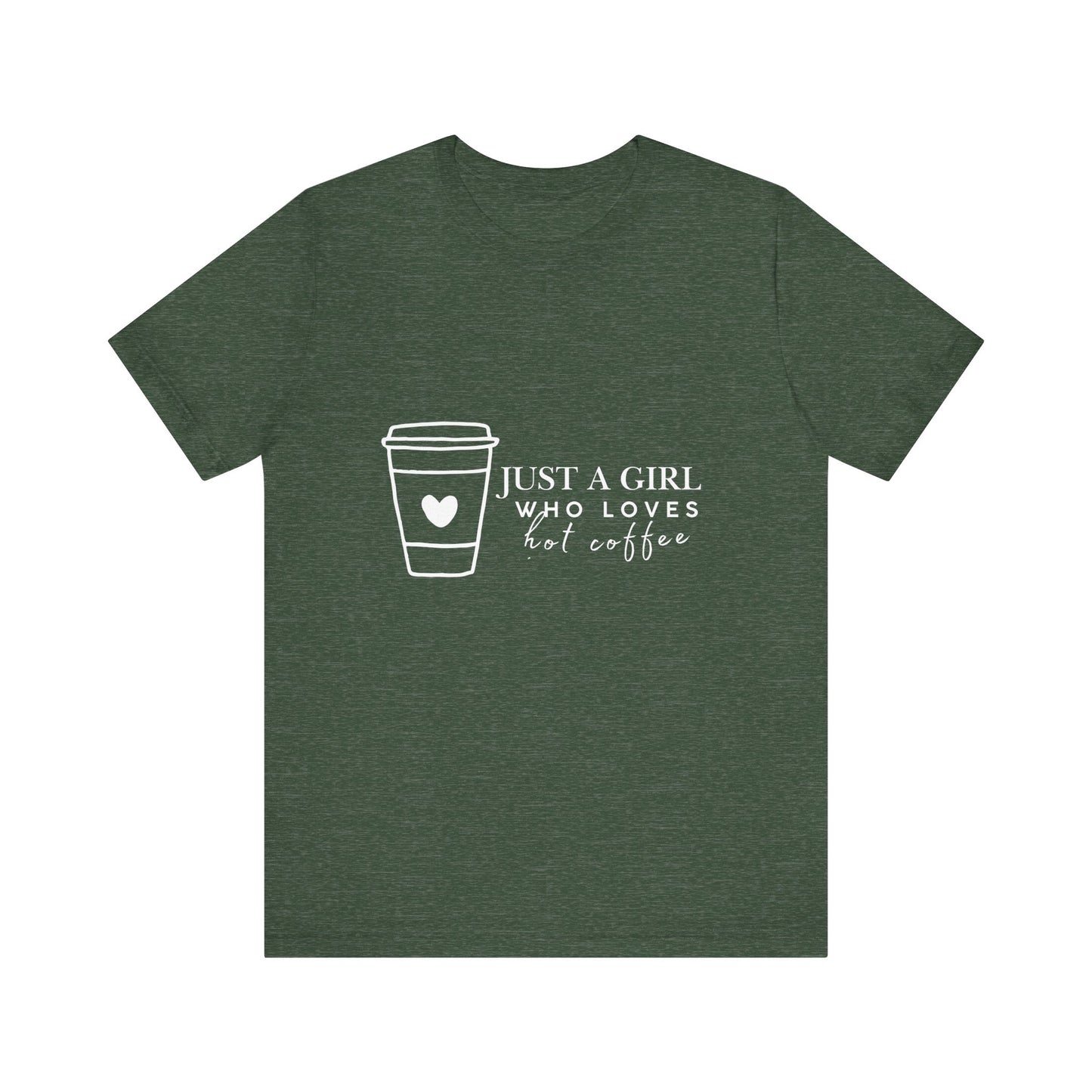 Just a Girl Who Loves Hot Coffee Tee, Unisex Coffee Lover T-Shirt, Cute Tee for Her, Gift for Coffee Enthusiasts, Inspirational Apparel