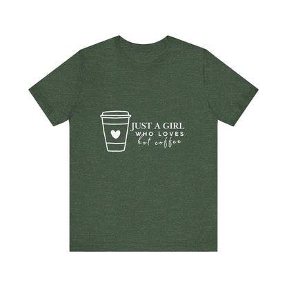 Just a Girl Who Loves Hot Coffee Tee, Unisex Coffee Lover T-Shirt, Cute Tee for Her, Gift for Coffee Enthusiasts, Inspirational Apparel
