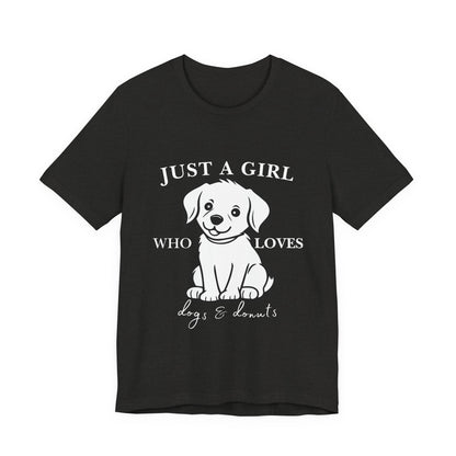 Just a Girl Who Loves Dogs & Donuts T-Shirt, Cute Pet Lover Tee, Gift for Dog Moms, Animal Lover Apparel, Perfect for Birthdays