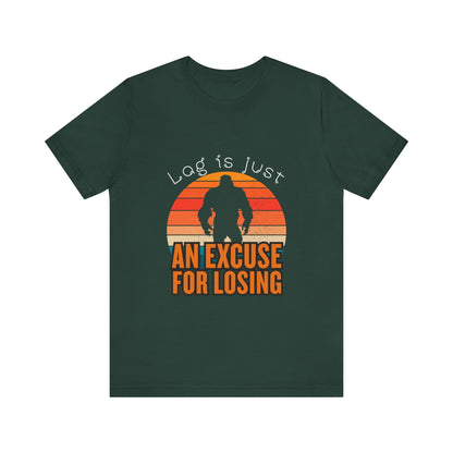 Funny Gaming Tee - 'Lag is Just An Excuse for Losing' Unisex Jersey Short Sleeve Tee, Gamer Gift, Casual Wear, Online Gaming, Quirky