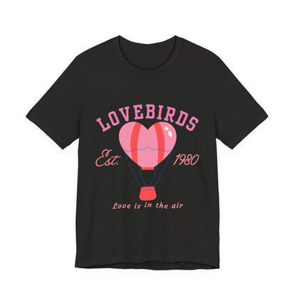 Lovebirds Hot Air Balloon Tee, Cute Couples Shirt, Anniversary Gift, Valentine's Day Gift, Summer Vibes Tee, Love Is In The Air Shirt