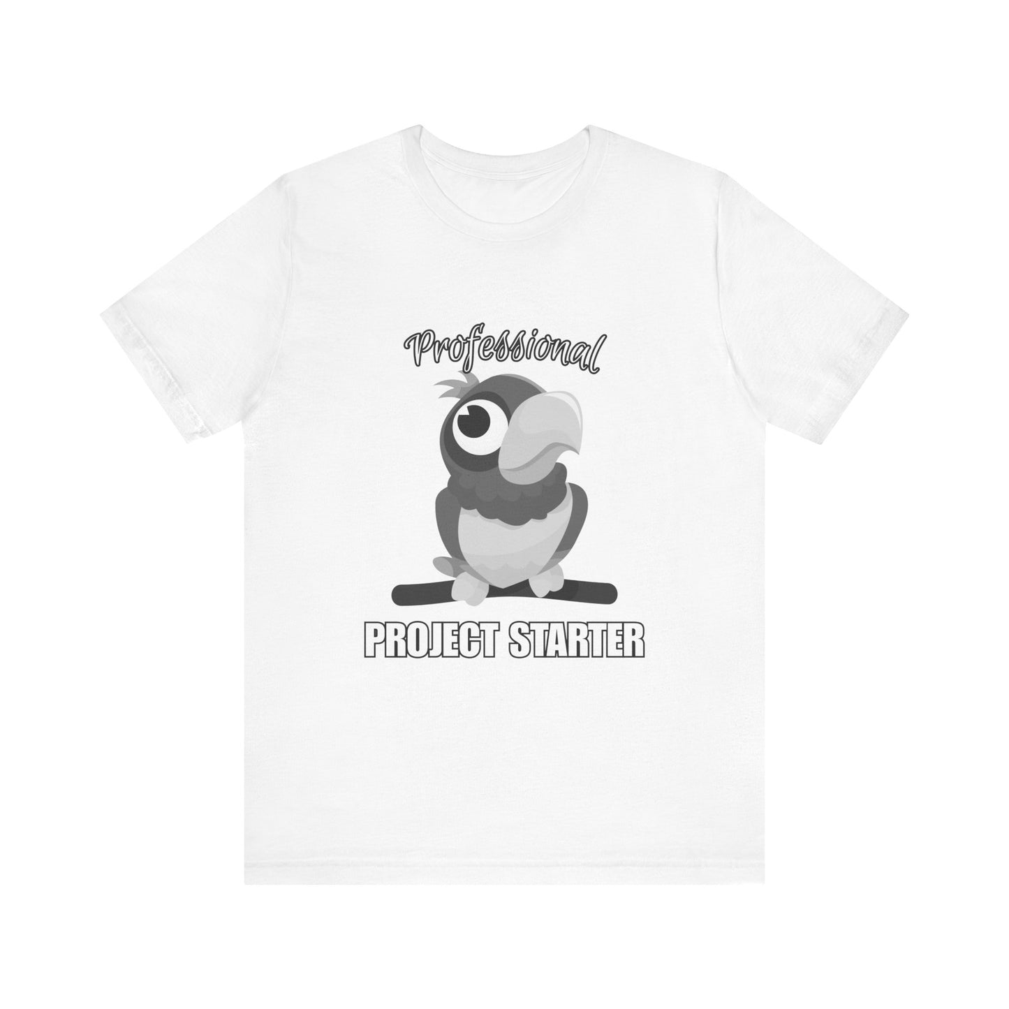 Professional Project Starter Tee, Funny Gift for Creatives, Motivational T-Shirt, Casual Wear, Unique Graphic Top