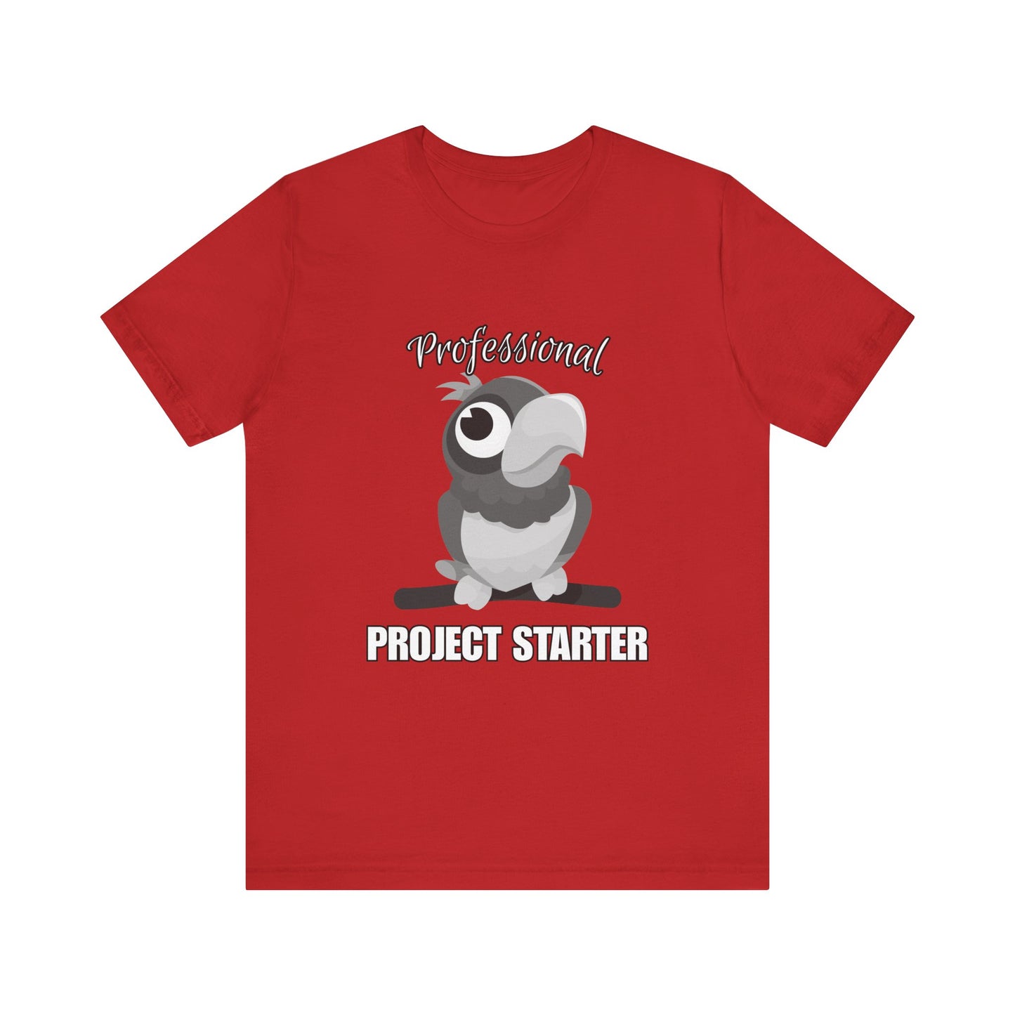 Professional Project Starter Tee, Funny Gift for Creatives, Motivational T-Shirt, Casual Wear, Unique Graphic Top