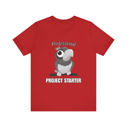Professional Project Starter Tee, Funny Gift for Creatives, Motivational T-Shirt, Casual Wear, Unique Graphic Top