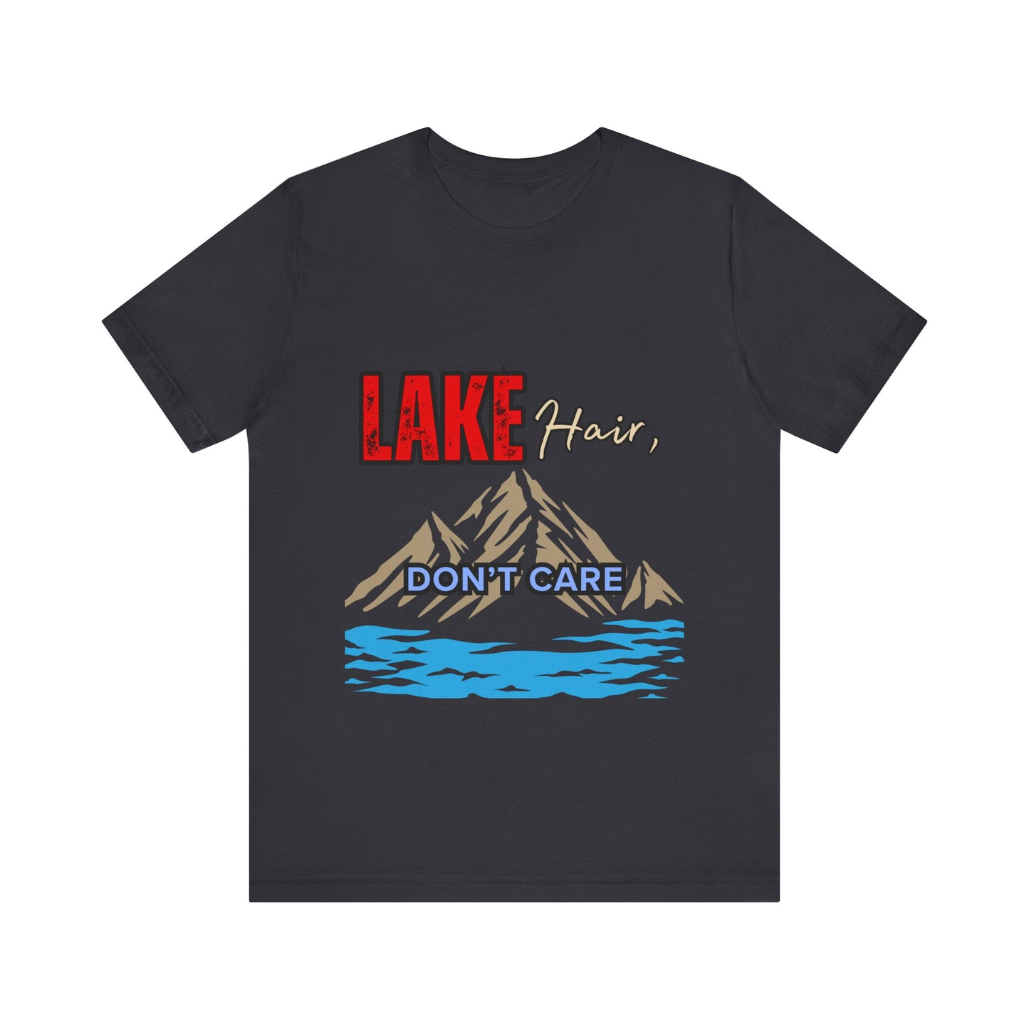 Lake Hair Don't Care Tee - Unisex T-Shirt for Nature Lovers, Outdoor Activities, Lake Trips, Gift for Him/Her, Vacation Essentials