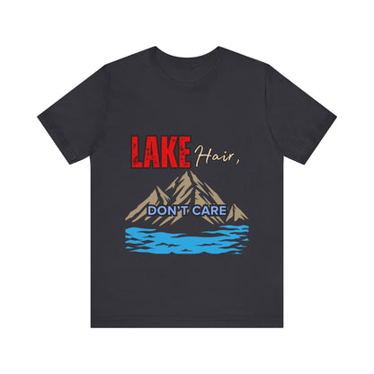 Lake Hair Don't Care Tee - Unisex T-Shirt for Nature Lovers, Outdoor Activities, Lake Trips, Gift for Him/Her, Vacation Essentials