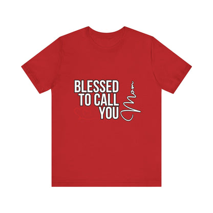 Blessed to Call You Mom Unisex Tee, Family Gift, Comfort T-Shirt, Everyday Wear, Celebratory Apparel