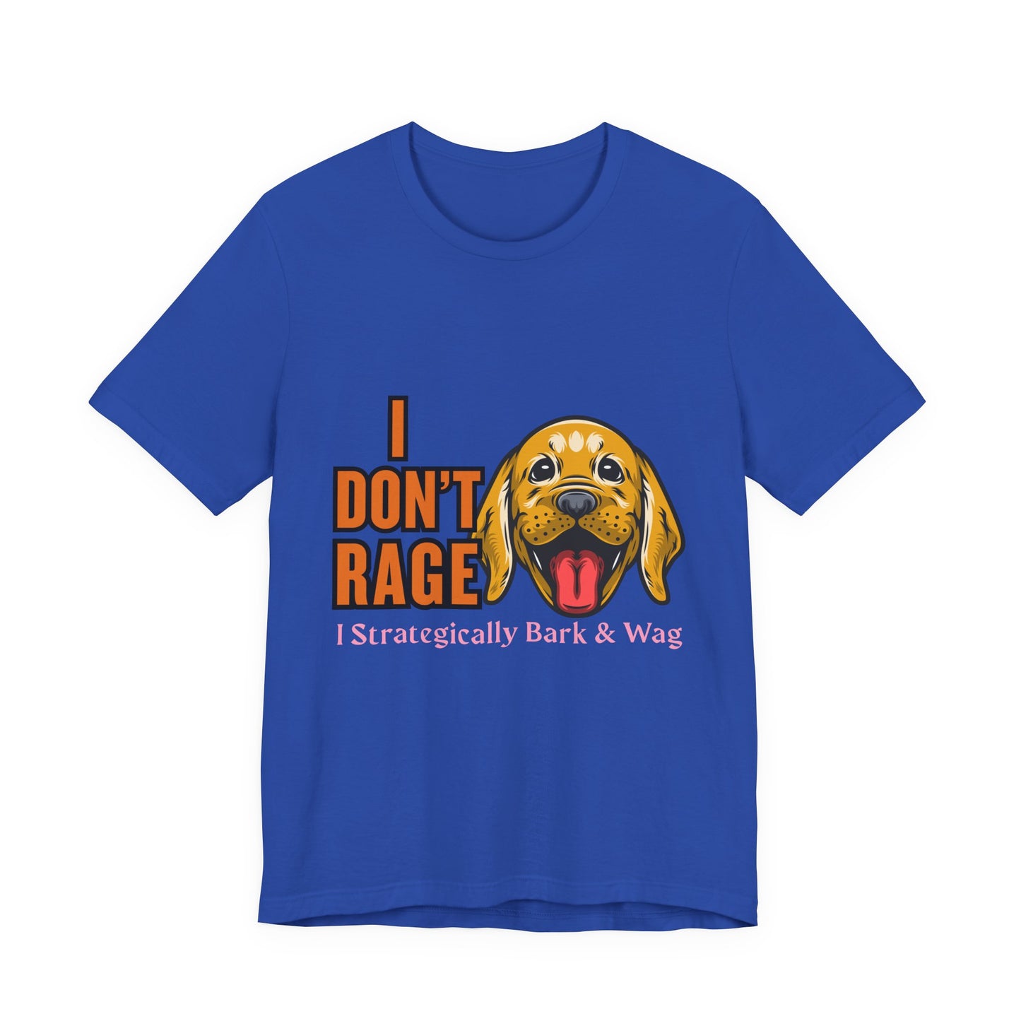 Funny Dog Lover Tee, I Don't Rage T-Shirt, Gifts for Pet Owners, Casual Wear, Animal Lover Gift, Unisex Jersey Shirt