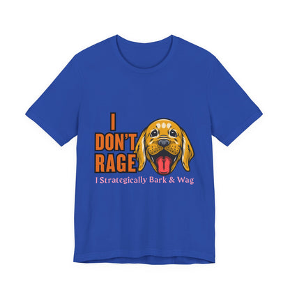 Funny Dog Lover Tee, I Don't Rage T-Shirt, Gifts for Pet Owners, Casual Wear, Animal Lover Gift, Unisex Jersey Shirt