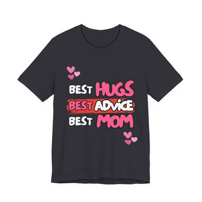 Best Mom Graphic Tee: Best Hugs, Best Advice, Mother's Day Gift, Birthday Shirt, Family Reunion, Unisex Jersey Tee