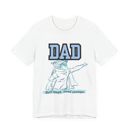 Dad Superhero Unisex Tee - Built Tough Loved Stronger, Birthday Gift for Dad, Father's Day Shirt, Casual Wear, Gift for Dads