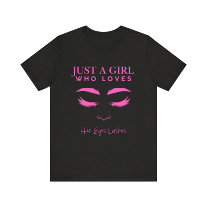 Just a Girl Who Loves Her Eyelashes Tee, Cute Graphic Shirt, Makeup Lover Gift, Beauty Enthusiast Top, Fun Fashion Tee, Birthday Gift