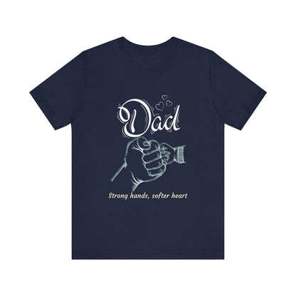 Dad Strong Hands, Softer Heart Tee | Unisex Father's Day Gift, Casual Wear, Family Reunion, Gift for Dad, Funny Dad Shirt