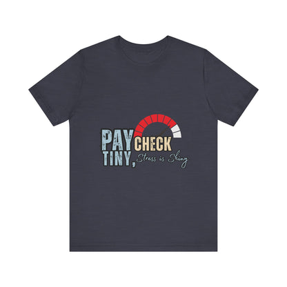 Paycheck Stress Is Crazy Tee, Funny T-Shirt, Unisex Graphic Tee, Relaxed Fit Humor Top, Gift for Payroll Workers, Office Humor Shirt