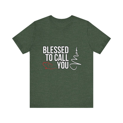 Blessed to Call You Mom Unisex Tee, Family Gift, Comfort T-Shirt, Everyday Wear, Celebratory Apparel