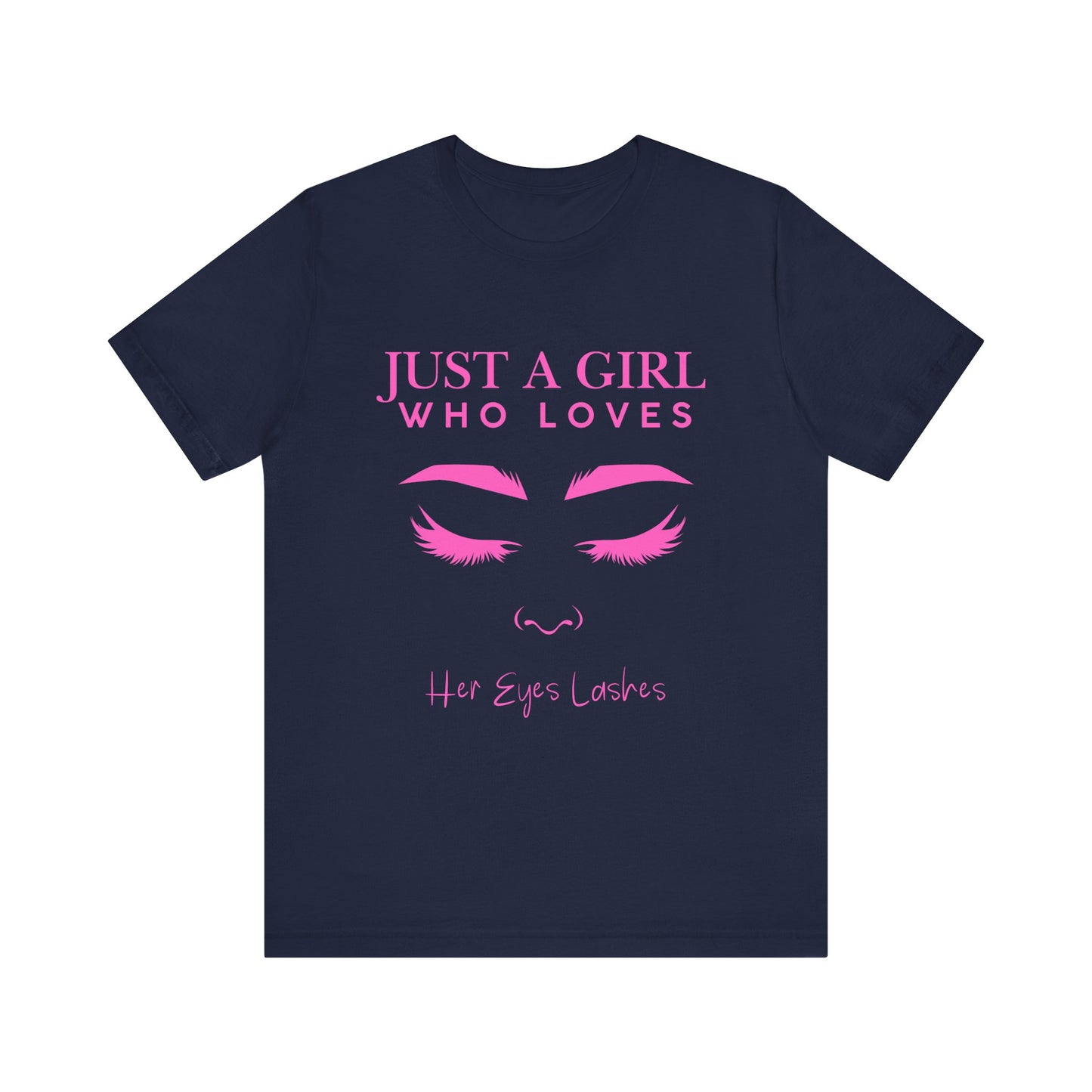 Just a Girl Who Loves Her Eyelashes Tee, Cute Graphic Shirt, Makeup Lover Gift, Beauty Enthusiast Top, Fun Fashion Tee, Birthday Gift