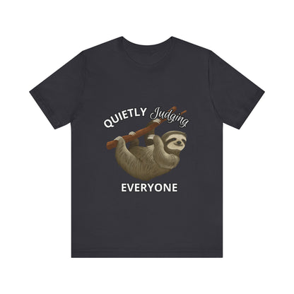 Sloth Humor Tee, Quietly Judging Everyone Shirt, Funny Animal T-Shirt, Gift for Sloth Lovers, Cute Casual Wear, Unique Birthday Gift