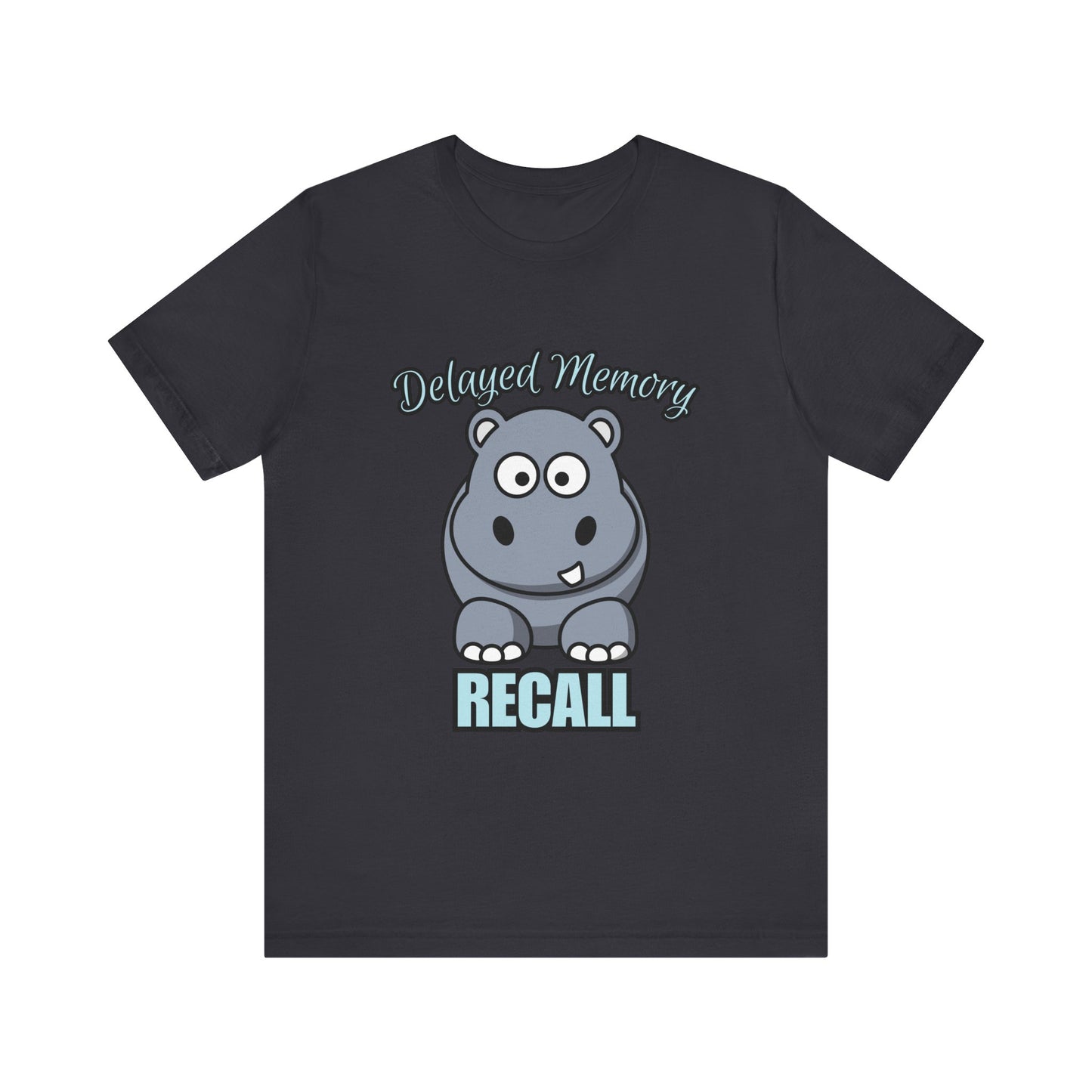 Delayed Memory Recall, Funny Hippo T-Shirt, Delayed Memory Tee, Gift for Memory Impairment Humor, Cute Animal Apparel, Unisex Jersey Tee