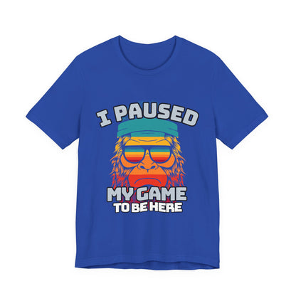 Funny Gamer Tee - I Paused My Game To Be Here, Gaming Shirt, Unisex T-Shirt, Gift for Gamers, Casual Summer Wear, Vintage Gaming Apparel
