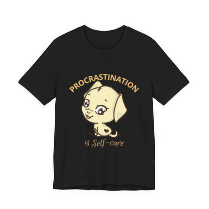 Procrastination is Self-Care Tee, Unisex Fashion T-Shirt, Cute Dog Graphic Tee, Relaxation Gift, Daily Comfort Top