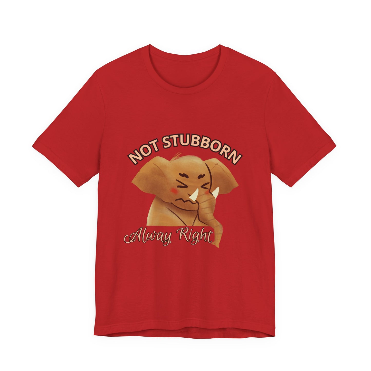 Unisex Elephant Graphic Tee - 'Not Stubborn, Always Right' T-Shirt for Animal Lovers, Funny Gift, Cute Humor Shirt, Casual Wear