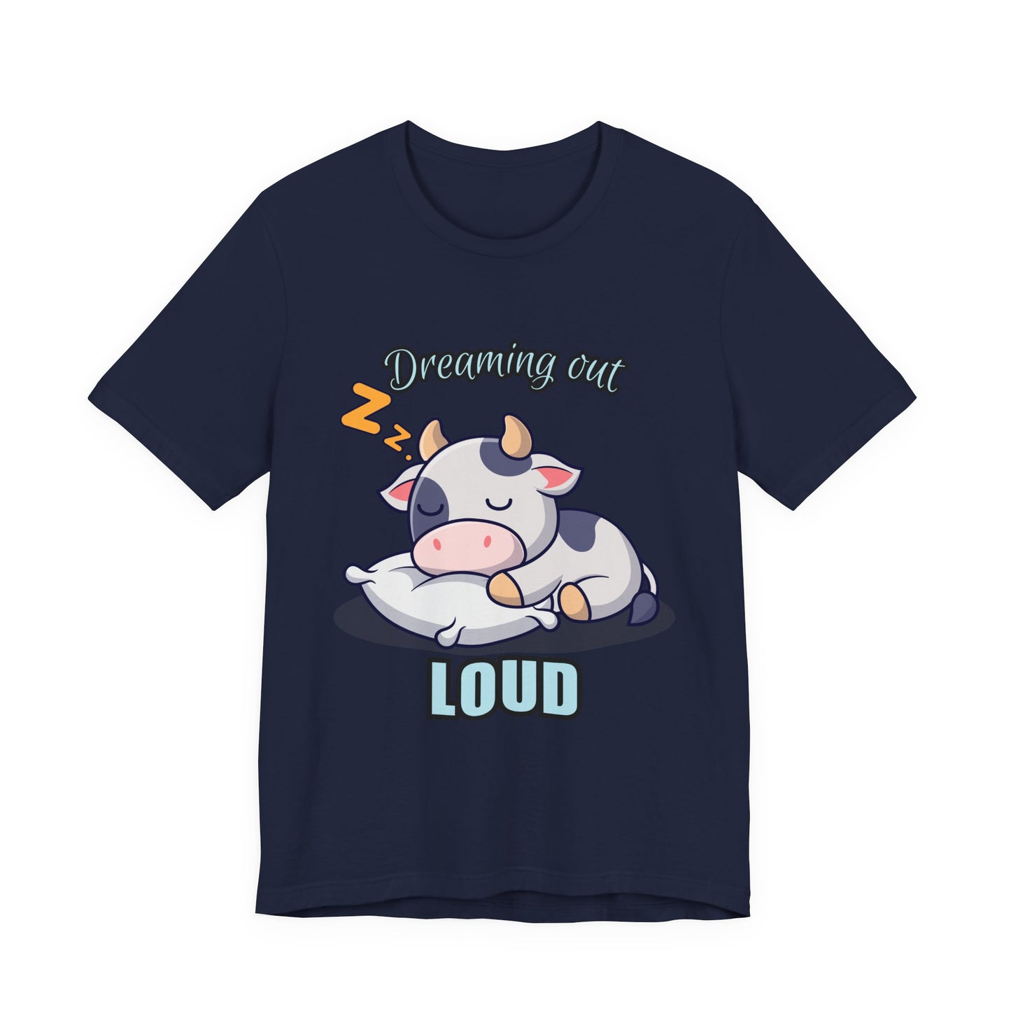 Dreaming Out Loud Cow Tee - Cute Animal Shirt, Graphic T-Shirt, Gift for Cow Lovers, Funny Sleep Shirt, Relaxing Apparel