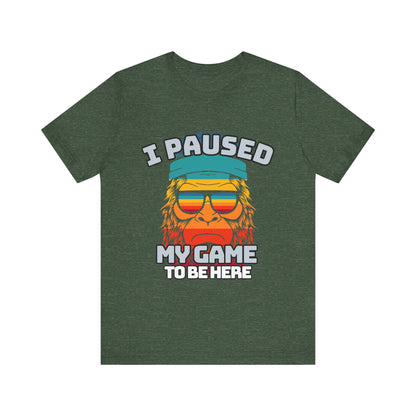 Funny Gamer Tee - I Paused My Game To Be Here, Gaming Shirt, Unisex T-Shirt, Gift for Gamers, Casual Summer Wear, Vintage Gaming Apparel