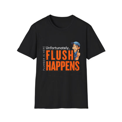 Funny Plumber Talk Unisex Softstyle T-Shirt - Flush Happens, Humor Tee, Gift for Plumbers, Bathroom Laughs, Quirky Apparel