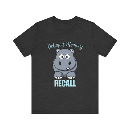 Delayed Memory Recall, Funny Hippo T-Shirt, Delayed Memory Tee, Gift for Memory Impairment Humor, Cute Animal Apparel, Unisex Jersey Tee