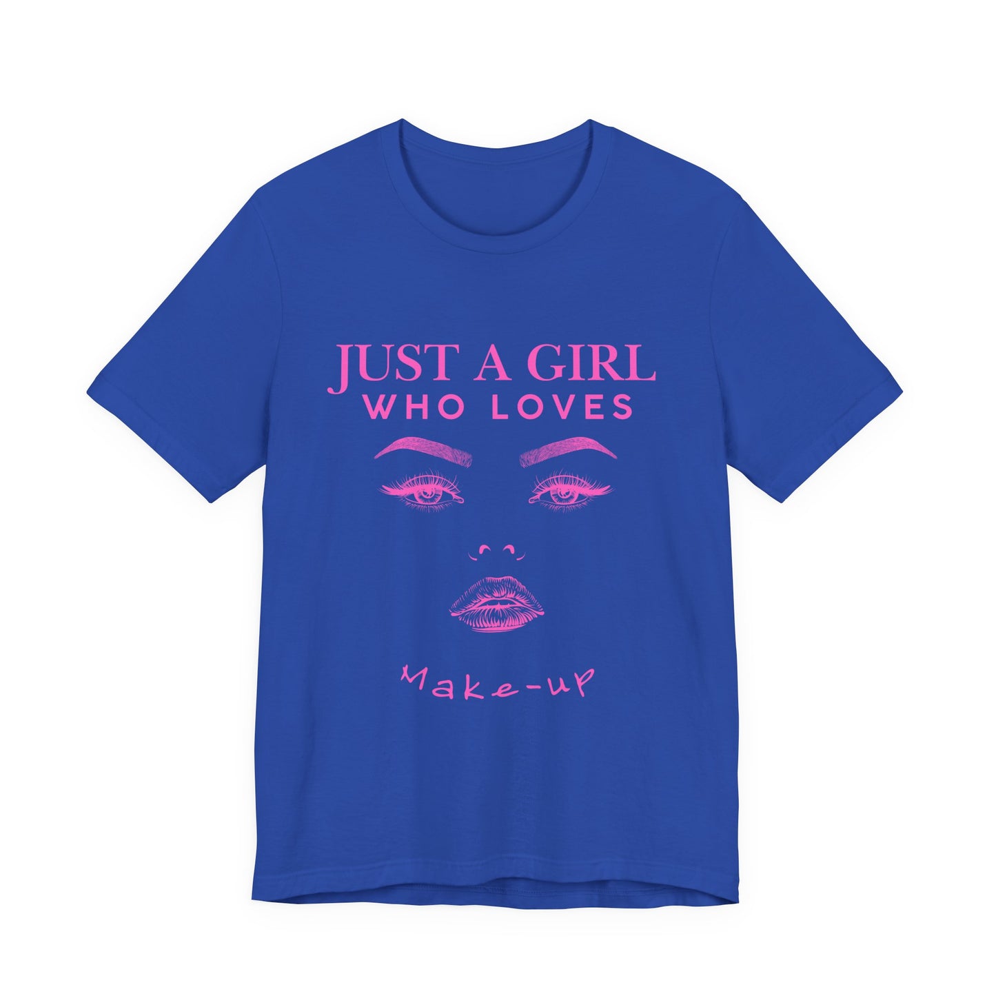 Just a Girl Who Loves Makeup T-shirt, Makeup Lover Shirt, Gift for Friends, Fashion Tee, Birthday Gift, Casual Wear