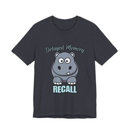 Delayed Memory Recall, Funny Hippo T-Shirt, Delayed Memory Tee, Gift for Memory Impairment Humor, Cute Animal Apparel, Unisex Jersey Tee