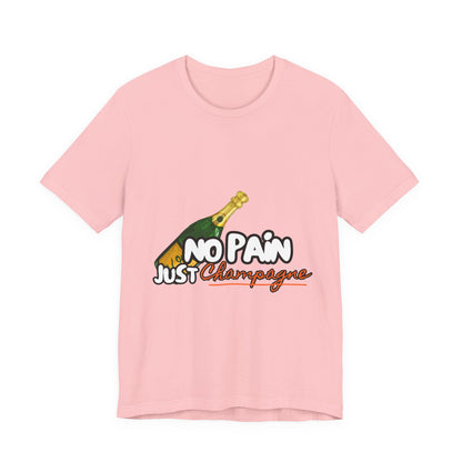 No Pain Just Champagne Tee, Unisex Jersey Tee, Relaxed Shirt for Celebrations, Gift for Friends, Party Wear, Fun Casual Outfit