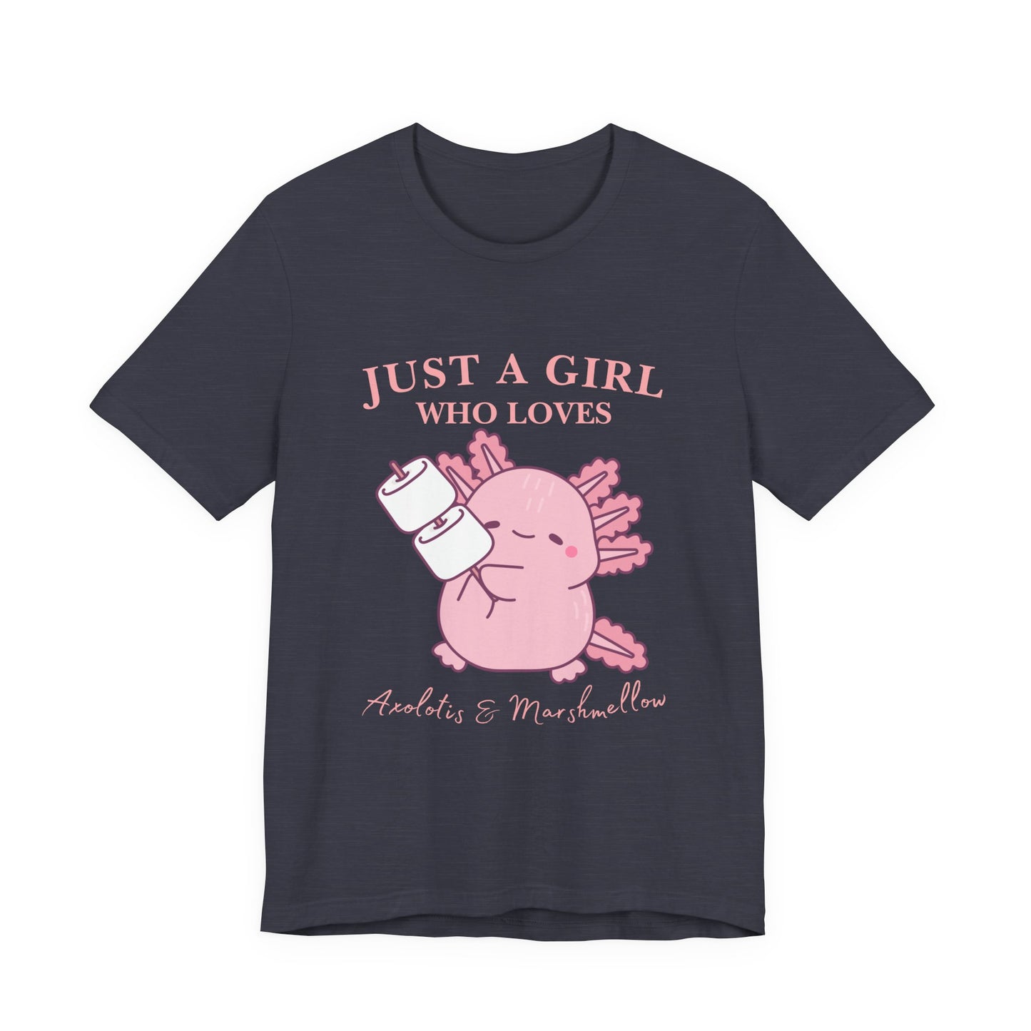 Just a Girl Who Loves Axolotls Tee, Cute Graphic T-Shirt, Unisex Casual Wear, Animal Lovers Gift, Birthday Present, Axolotis and Marshmellow