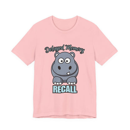 Delayed Memory Recall, Funny Hippo T-Shirt, Delayed Memory Tee, Gift for Memory Impairment Humor, Cute Animal Apparel, Unisex Jersey Tee