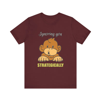 Ignoring You Strategically, Cute Monkey Humor Unisex Tee, Funny Shirt, Gift for Animal Lovers, Birthday Present, Casual Wear, Everyday Humor