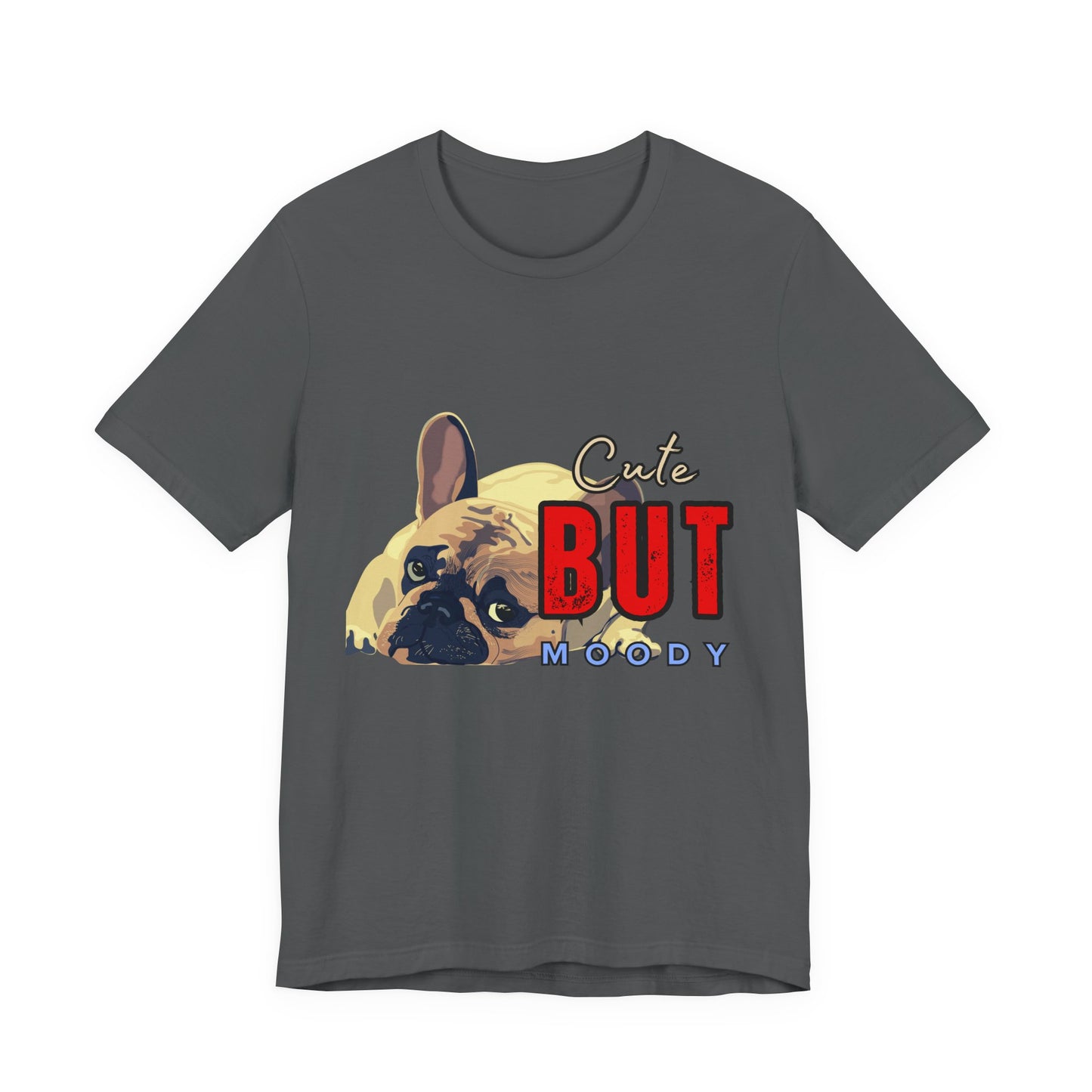 Cute But Moody Tee - Unisex Jersey Short Sleeve T-Shirt, Funny Dog Shirt, Pet Lover Gift, Casual Wear, Dog Mom Shirt