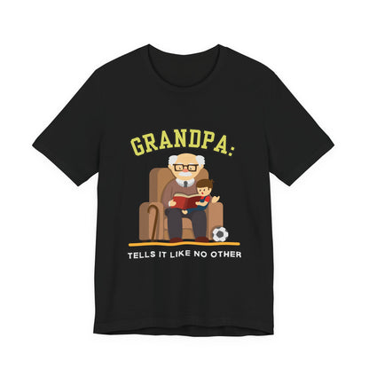 Grandpa Tells It Like No Other Tee | Funny Unisex Short Sleeve, Gift for Grandpa, Family Reunion Wear, Casual Everyday Shirt, Father's [...]