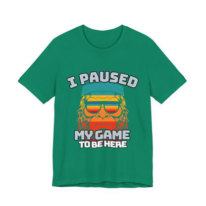 Funny Gamer Tee - I Paused My Game To Be Here, Gaming Shirt, Unisex T-Shirt, Gift for Gamers, Casual Summer Wear, Vintage Gaming Apparel