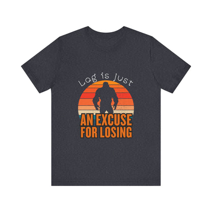 Funny Gaming Tee - 'Lag is Just An Excuse for Losing' Unisex Jersey Short Sleeve Tee, Gamer Gift, Casual Wear, Online Gaming, Quirky