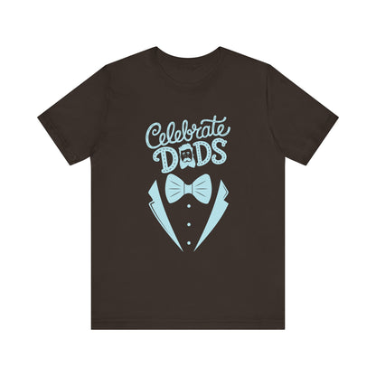 Celebrate Dads Unisex Jersey Tee – Perfect Gift for Father's Day, Casual Wear, Dad Appreciation, Birthday, Everyday Comfort