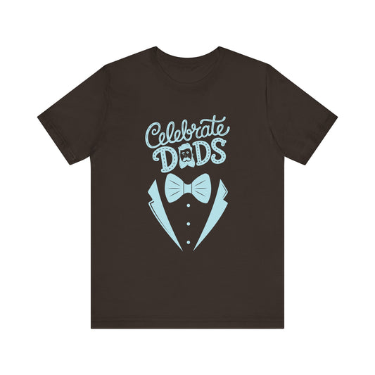 Celebrate Dads Unisex Jersey Tee – Perfect Gift for Father's Day, Casual Wear, Dad Appreciation, Birthday, Everyday Comfort