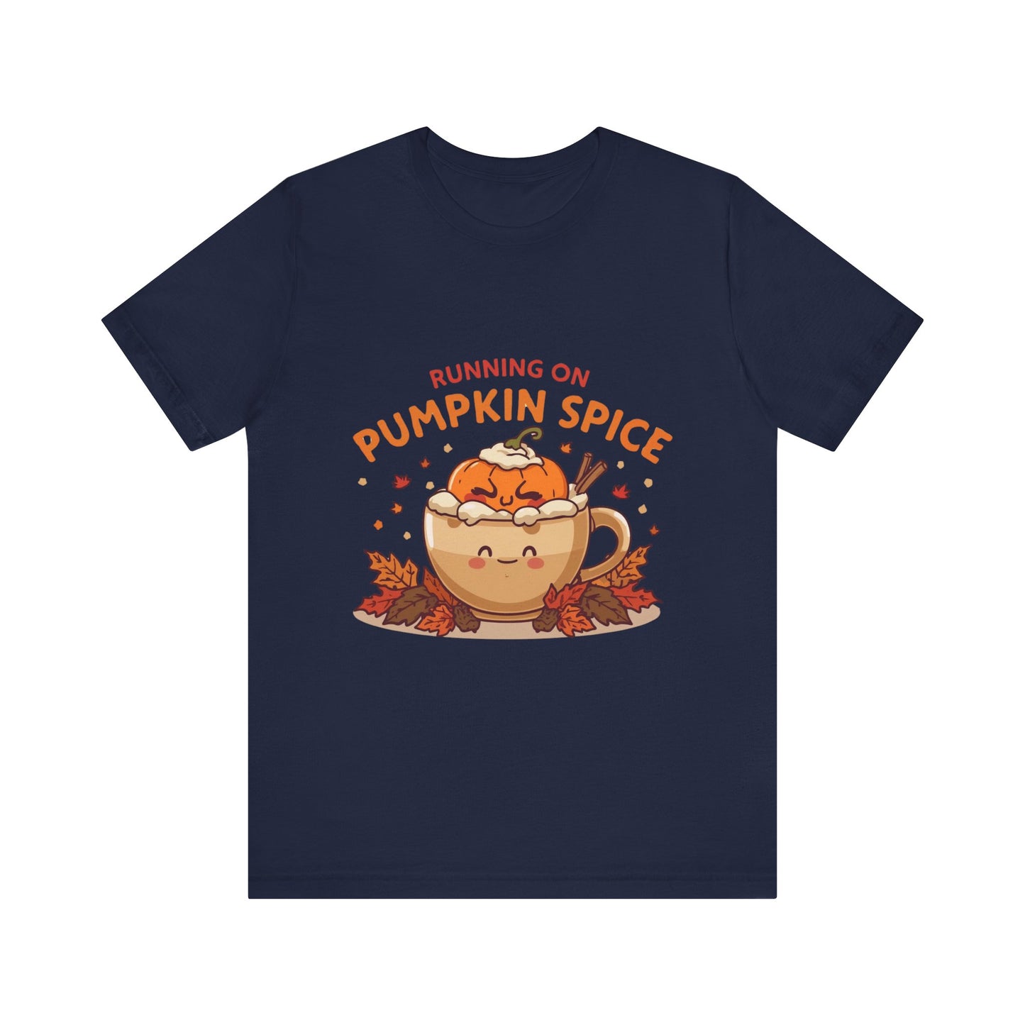 Pumpkin Spice Tee { Thanksgiving Top | Sarcastic Quote | Halloween T-Shirt | Funny Shirt | Gift T-Shirt