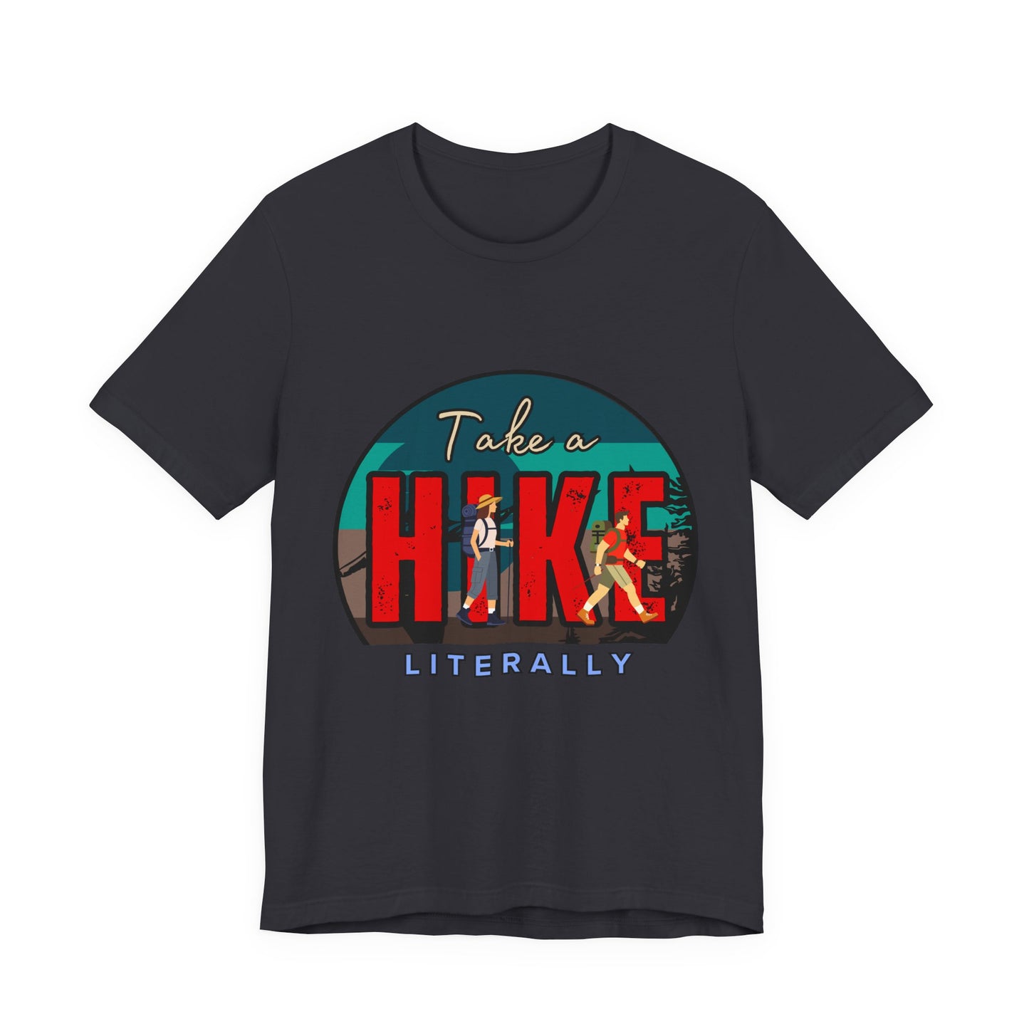 Literally Take a Hike Tee, Unisex Short Sleeve T-Shirt, Hiking Shirt, Outdoor Adventure Gift, Nature Lover Apparel, Casual Wear