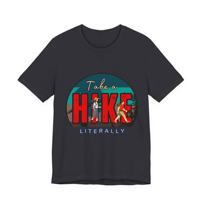 Literally Take a Hike Tee, Unisex Short Sleeve T-Shirt, Hiking Shirt, Outdoor Adventure Gift, Nature Lover Apparel, Casual Wear