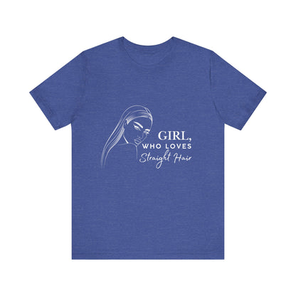 Girl Who Loves Straight Hair Tee, Unisex T-Shirt, Fashion Tee, Hair Lover Gift, Casual Outfit, Trendy Style