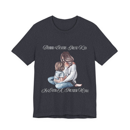 Behind Every Great Kid Unisex Tee | Perfect Gift for Moms, Inspirational Shirt, Mother's Day Tee, Family Time, Everyday Wear