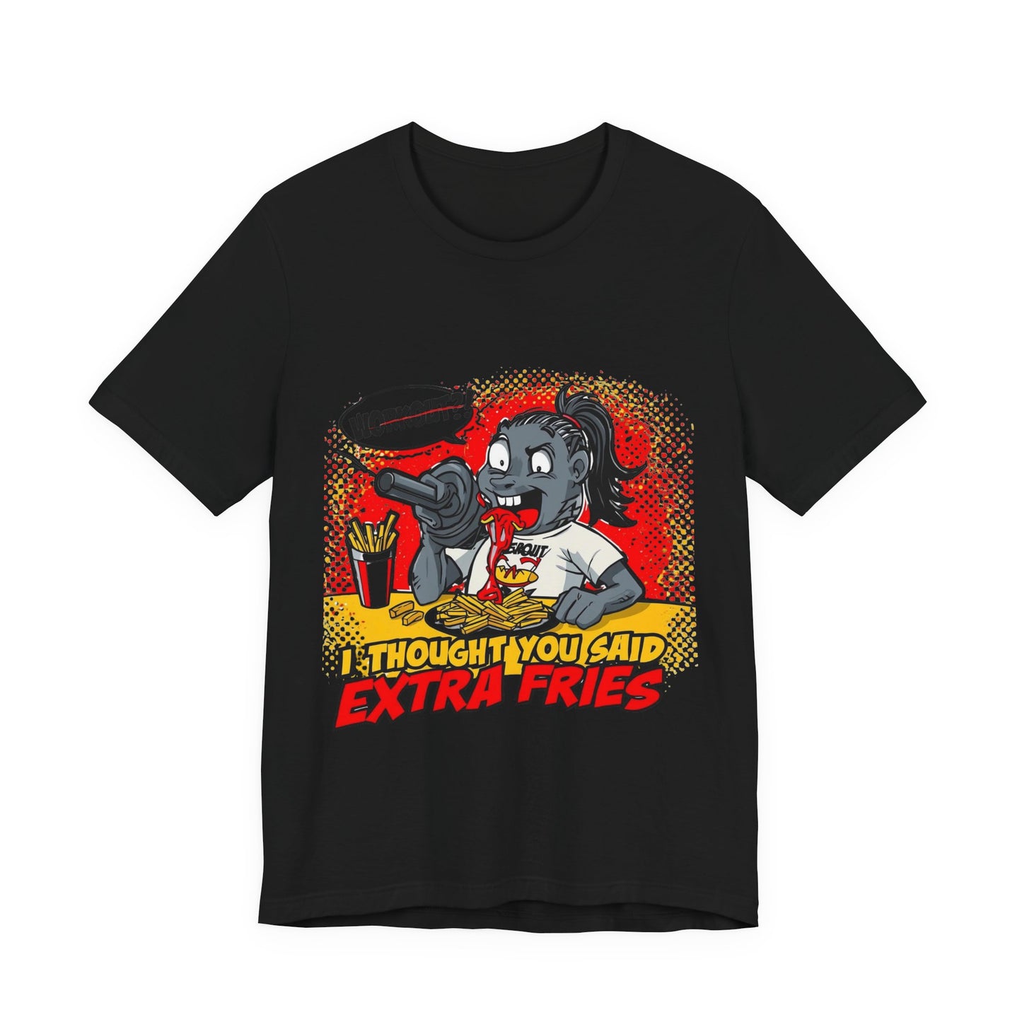 Funny Quote Unisex Tee - 'I Thought You Said Extra Fries' | Fast food Lover Tee | Foodie Shirt | Graphic Print T-Shirt