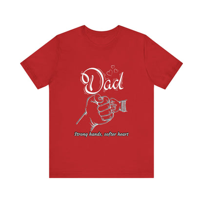 Dad Strong Hands, Softer Heart Tee | Unisex Father's Day Gift, Casual Wear, Family Reunion, Gift for Dad, Funny Dad Shirt