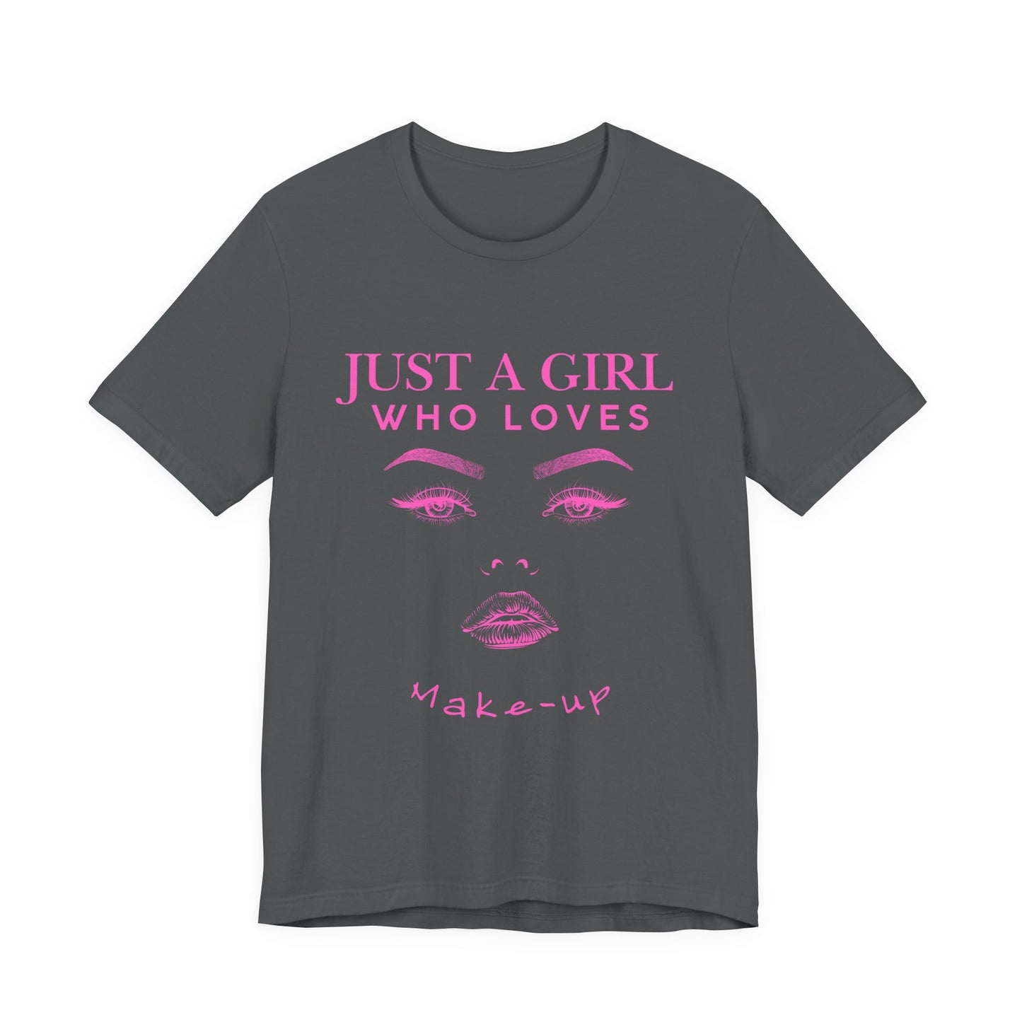 Just a Girl Who Loves Makeup T-shirt, Makeup Lover Shirt, Gift for Friends, Fashion Tee, Birthday Gift, Casual Wear
